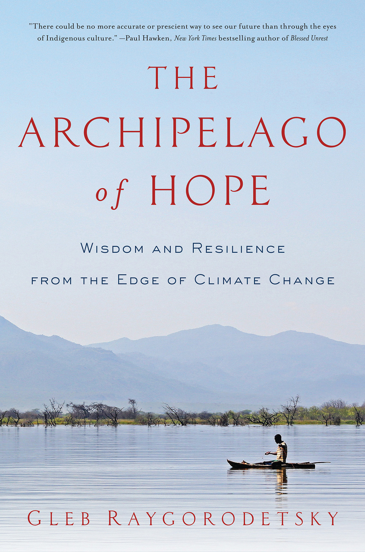 ADVANCE PRAISE FOR THE ARCHIPELAGO OF HOPE When Indigenous Peoples meet one - photo 1