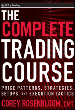 Corey Rosenbloom The Complete Trading Course: Price Patterns, Strategies, Setups, and Execution Tactics