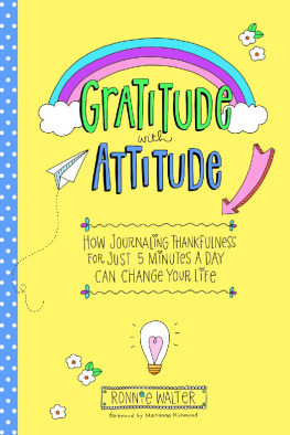 Ronnie Walter Gratitude with Attitude: How Journaling Thankfulness for Just 5 Minutes a Day Can Change Your Life