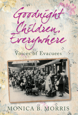Monica B Morris - Goodnight Children, Everywhere: Voices of Evacuees