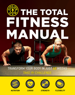 Golds Gym - The Total Fitness Manual: Transform Your Body in 12 Weeks