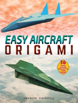 Jayson Merrill Easy Aircraft Origami: 14 Cool Paper Projects Take Flight