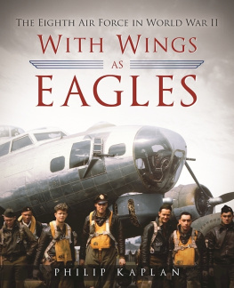 Philip Kaplan - With Wings As Eagles: The Eighth Air Force in World War II