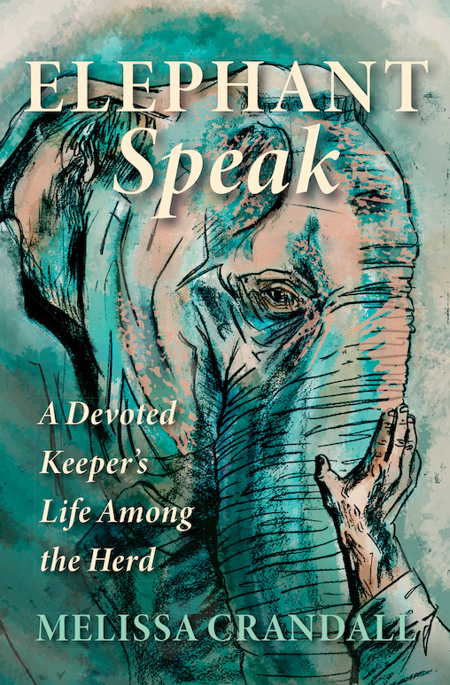 ELEPHANT Speak A Devoted Keepers Life Among the Herd ELEPHANT Speak A Devoted - photo 1