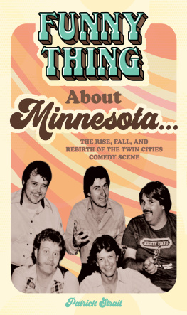 Patrick Strait - Funny Thing About Minnesota...: The Rise, Fall, and Rebirth of the Twin Cities Comedy Scene