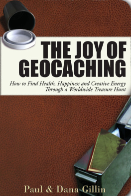 Paul Gillin - The Joy of Geocaching: How to Find Health, Happiness and Creative Energy Through a Worldwide Treasure Hunt