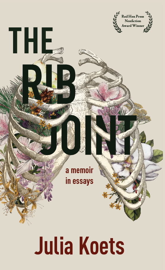 ADVANCE PRAISE FOR The Rib Joint A Memoir in Essays Julia Koetss collection - photo 1