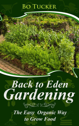 Bo Tucker Back to Eden Gardening: The Easy Organic Way to Grow Food