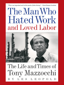 Les Leopold - The Man Who Hated Work and Loved Labor: The Life and Times of Tony Mazzocchi