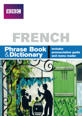 Ms Carol Stanley - BBC FRENCH PHRASEBOOK & DICTIONARY: Phrase Book and Dictionary