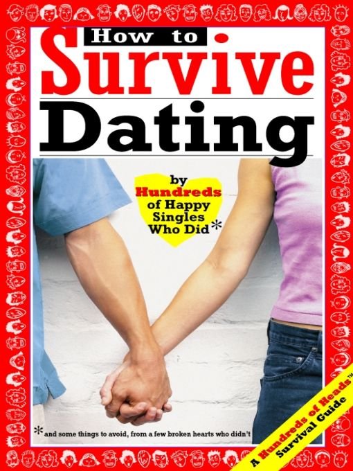 Table of Contents Advance Praise for HOW TO SURVIVE DATING Im not a fan - photo 1