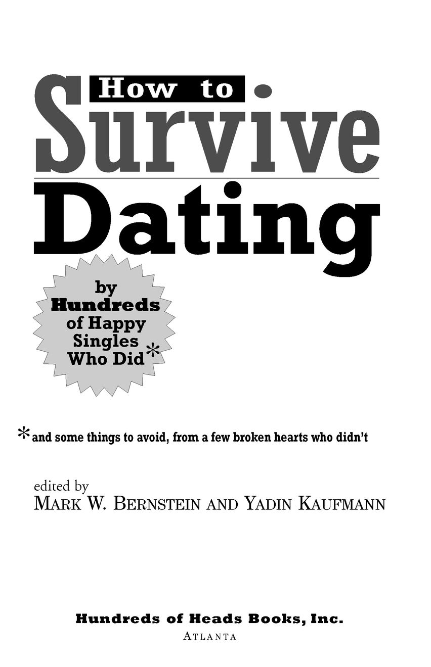 Table of Contents Advance Praise for HOW TO SURVIVE DATING Im not a fan - photo 2