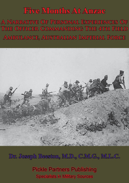 Dr. Joseph Lievesley Beeston - Five Months At Anzac: A Narrative Of Personal Experiences Of The Officer Commanding The 4th Field Ambulance, Australian Imperial Force