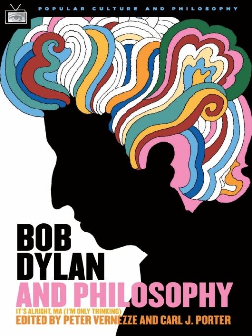 Table of Contents Bob Dylan and Philosophy Popular Culture and Philosophy - photo 1