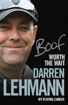 Darren Lehmann - Worth the Wait: My Playing Career