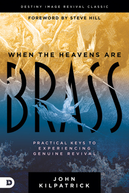 John Kilpatrick - When the Heavens are Brass: Practical Keys to Experiencing Genuine Revival