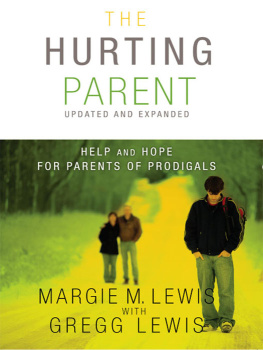 Gregg Lewis - The Hurting Parent: Help for Parents of Prodigal Sons and Daughters