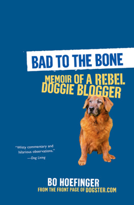 Bo Hoefinger Bad to the Bone: Memoirs Of A Doggie Blogger