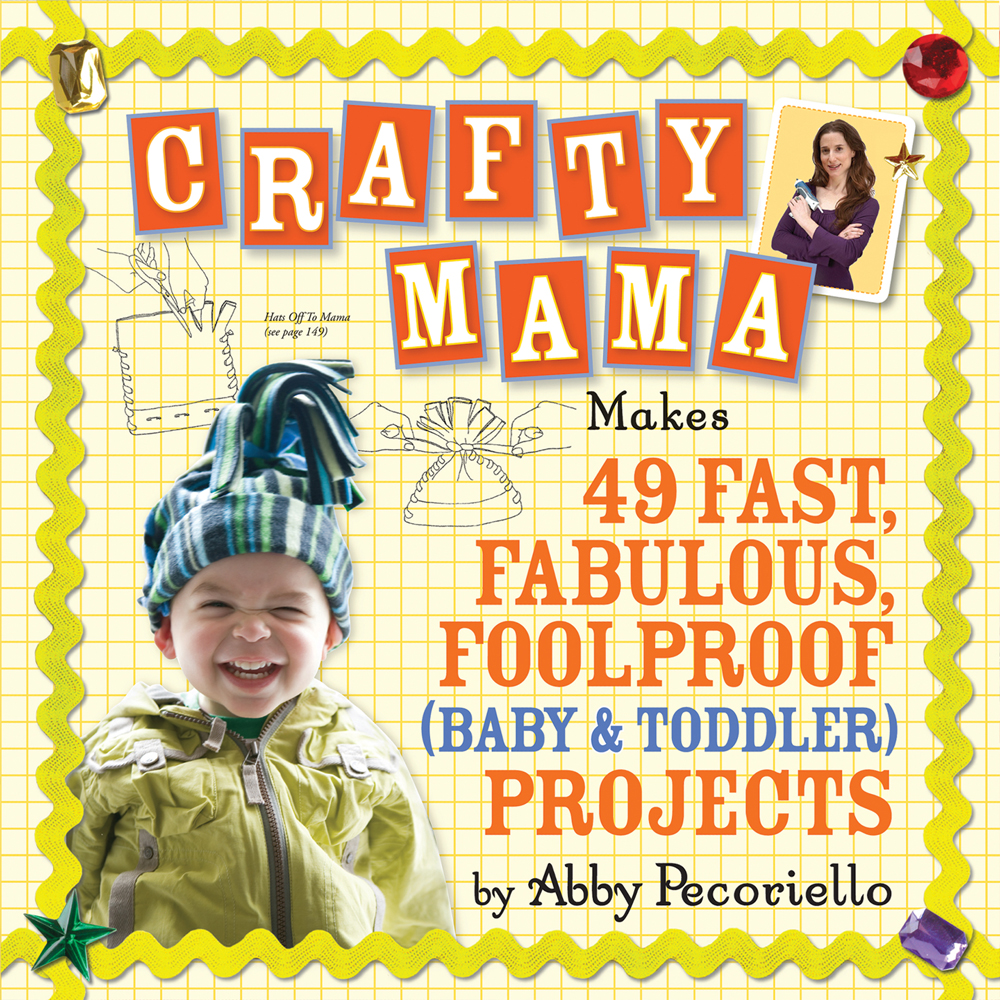 CRAFTY MAMA Makes 49 FAST FABULOUS FOOLPROOF BABY TODDLER PROJECTS by - photo 1