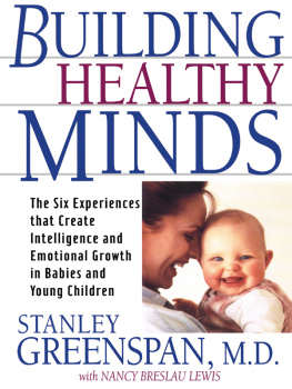 Stanley I. Greenspan - Building Healthy Minds: The Six Experiences That Create Intelligence And Emotional Growth In Babies And Young Children