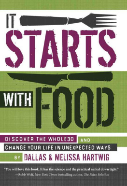 Melissa Hartwig It Starts with Food: Discover the Whole30 and Change Your Life in Unexpected Ways