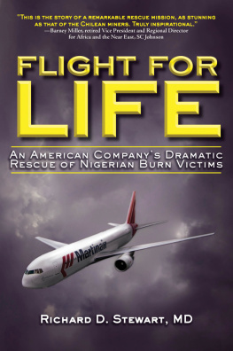 Richard D. Stewart Flight for Life: An American Companys Dramatic Rescue of Nigerian Burn Victims