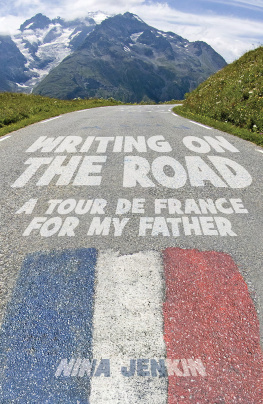 Nina Jenkin Writing On The Road: A Tour de France for My Father