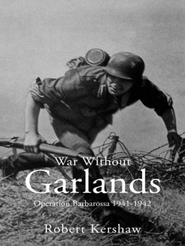 Robert Kershaw War Without Garlands: Operation Barbarossa 1941-1942