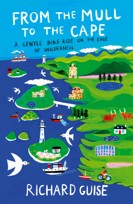 Richard Guise - From the Mull to the Cape: A Gentle Bike Ride on the Edge of Wilderness