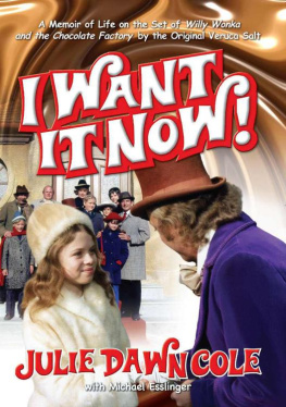 Julie Dawn Cole I Want it Now! A Memoir of Life on the Set of Willy Wonka and the Chocolate Factory