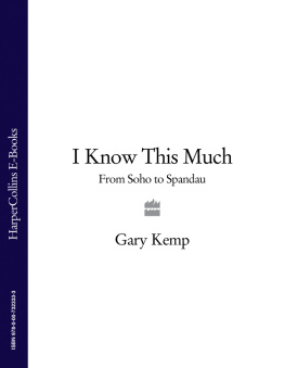 Gary Kemp I Know This Much: From Soho to Spandau