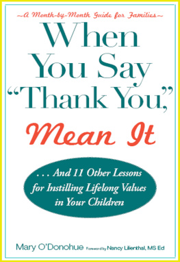 Mary ODonohue When You Say thank You, Mean It: And 11 Other Lessons for Instilling Lifelong Values In Your Children