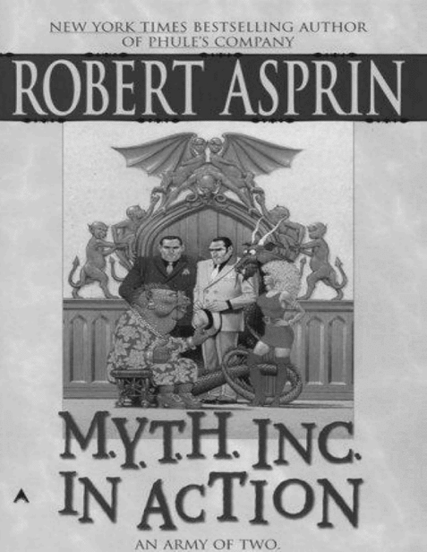 M Y T H INC IN ACTION ROBERT L ASPRIN Authors Note I am not a - photo 1