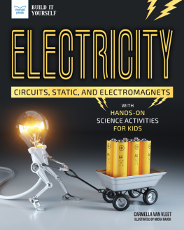 Carmella Van Vleet - Electricity: Circuits, Static, and Electromagnets with Hands-On Science Activities for Kids