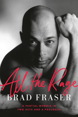 Brad Fraser All the Rage: A Partial Memoir in Two Acts and a Prologue