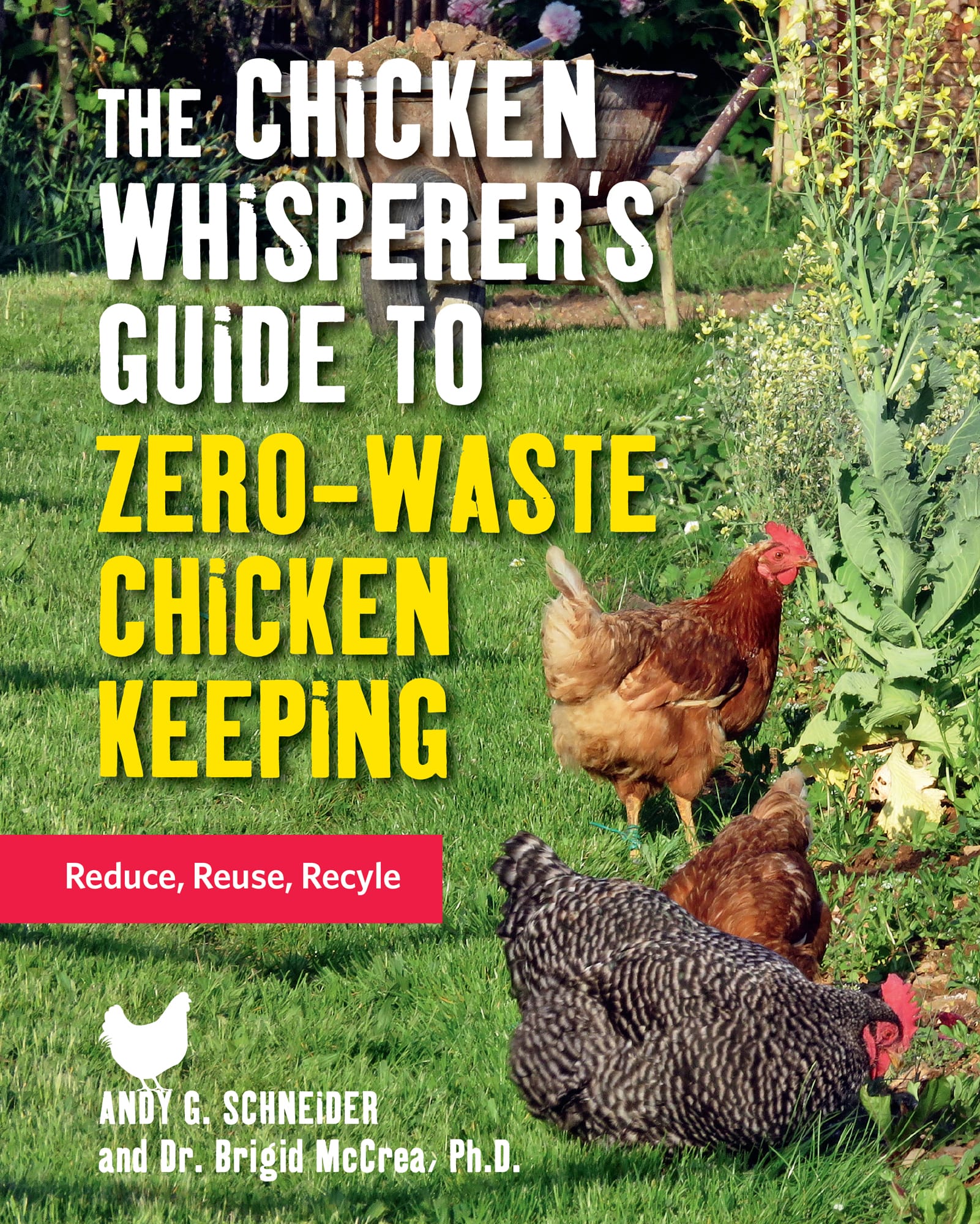 THE CHICKEN WHISPERERS GUIDE TO Zero-Waste Chicken Keeping REDUCE REUSE - photo 1