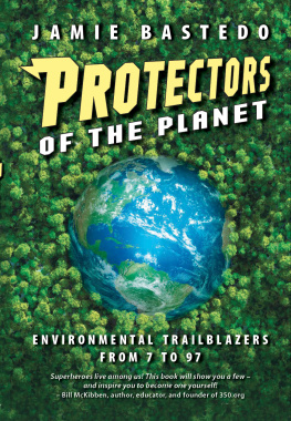 Jamie Bastedo - Protectors of the Planet: Environmental Trailblazers from 7 to 97