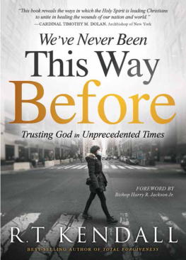 R.T. Kendall Weve Never Been This Way Before: Trusting God in Unprecedented Times