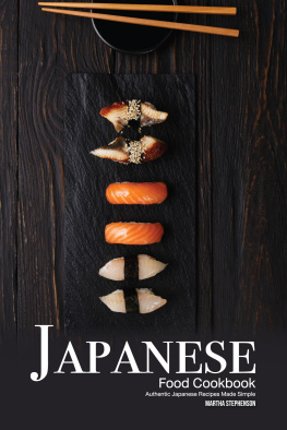 Martha Stephenson Japanese Food Cookbook: Authentic Japanese Recipes Made Simple