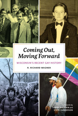 R. Richard Wagner - Coming Out, Moving Forward: Wisconsins Recent Gay History