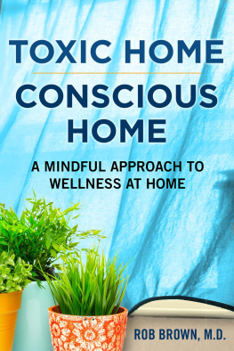 Rob Brown MD - Toxic home/Conscious home: A Mindful Approach to Wellness at Home