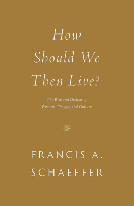 Francis A. Schaeffer How Should We Then Live?: The Rise and Decline of Western Thought and Culture