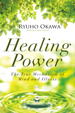 Ryuho Okawa - Healing Power: The True Mechanism of Mind and Illness