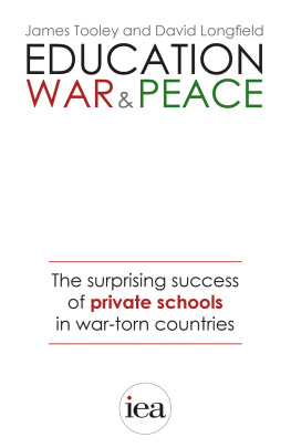 James Tooley - Education, War and Peace: The Surprising Success of Private Schools in War-Torn Countries: The Surprising Success of Private Schools in War-Torn Countries