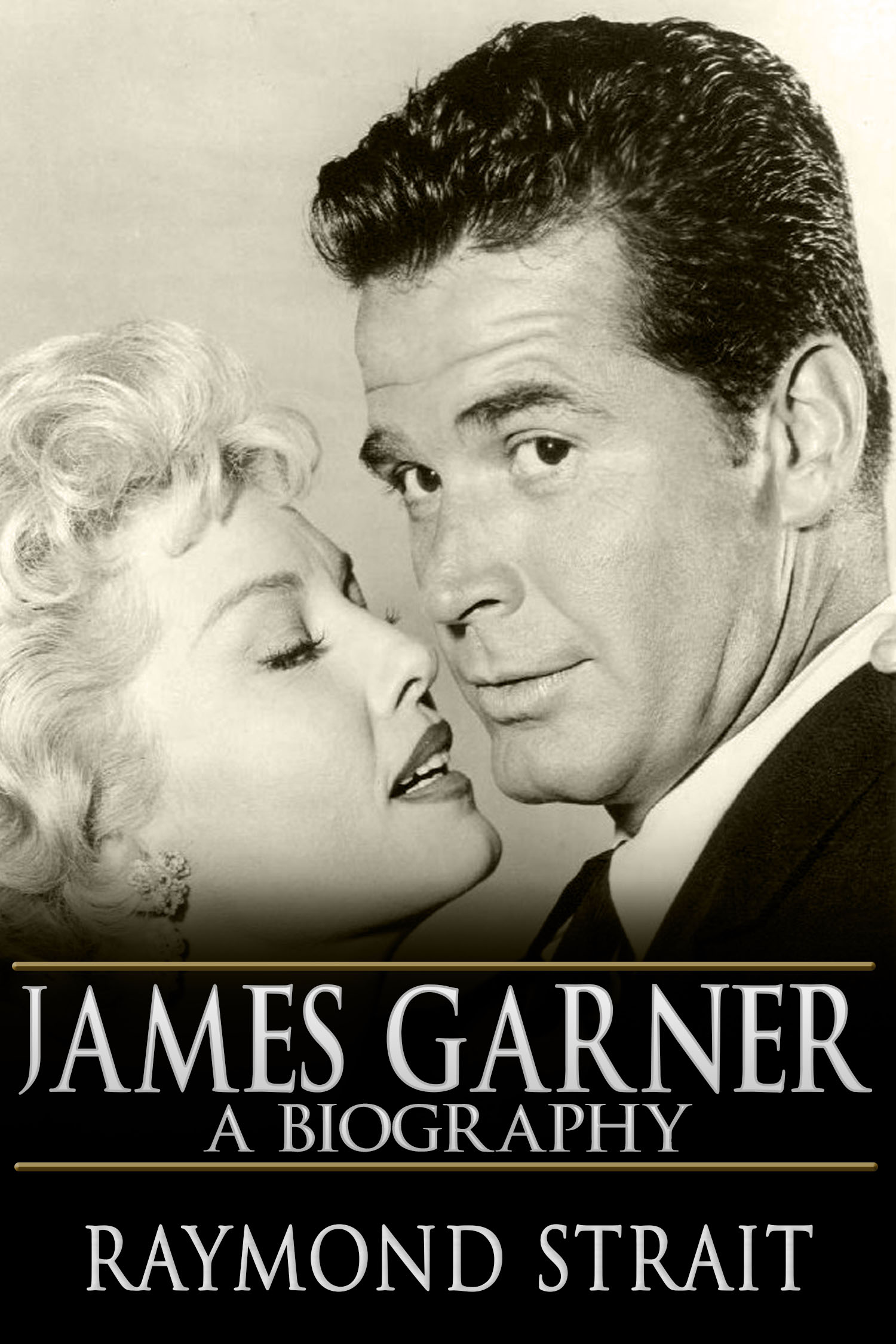 JAMES GARNER A BIOGRAPHY By Raymond Strait A Crossroad Press Biography - photo 1