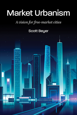 Scott Beyer - Market Urbanism: A vision for free-market cities