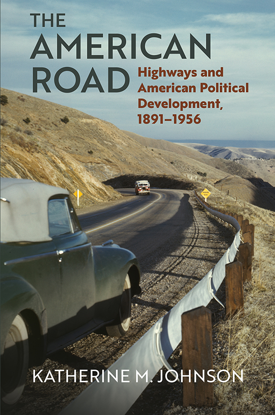 The American Road Highways and American Political Development 1891-1956 - image 1