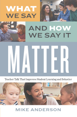 Mike Anderson - What We Say and How We Say It Matter: Teacher Talk That Improves Student Learning and Behavior