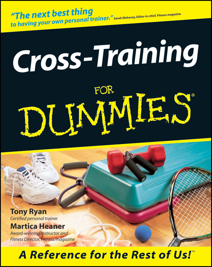Cross-Training For Dummies by Tony Ryan and Martica K Heaner Cross-Training - photo 1