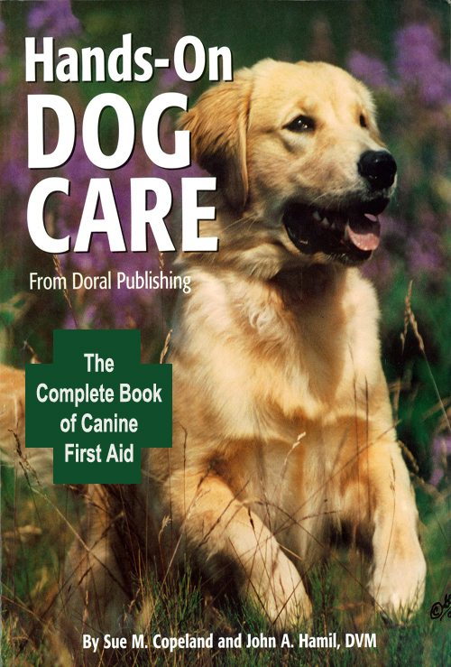 Doral Publishings HANDS-ON DOG CARE The complete book of canine first aid By - photo 1